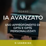 Corso IA Avanzato_uso approfondito di GPT4 e GPTS personalizzati